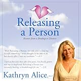 Releasing a Person: Fast Recovery from Heartbreak, a Breakup or Divorce (Love Attraction #1)