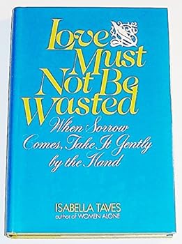 Hardcover Love must not be wasted;: When sorrow comes, take it gently by the hand Book