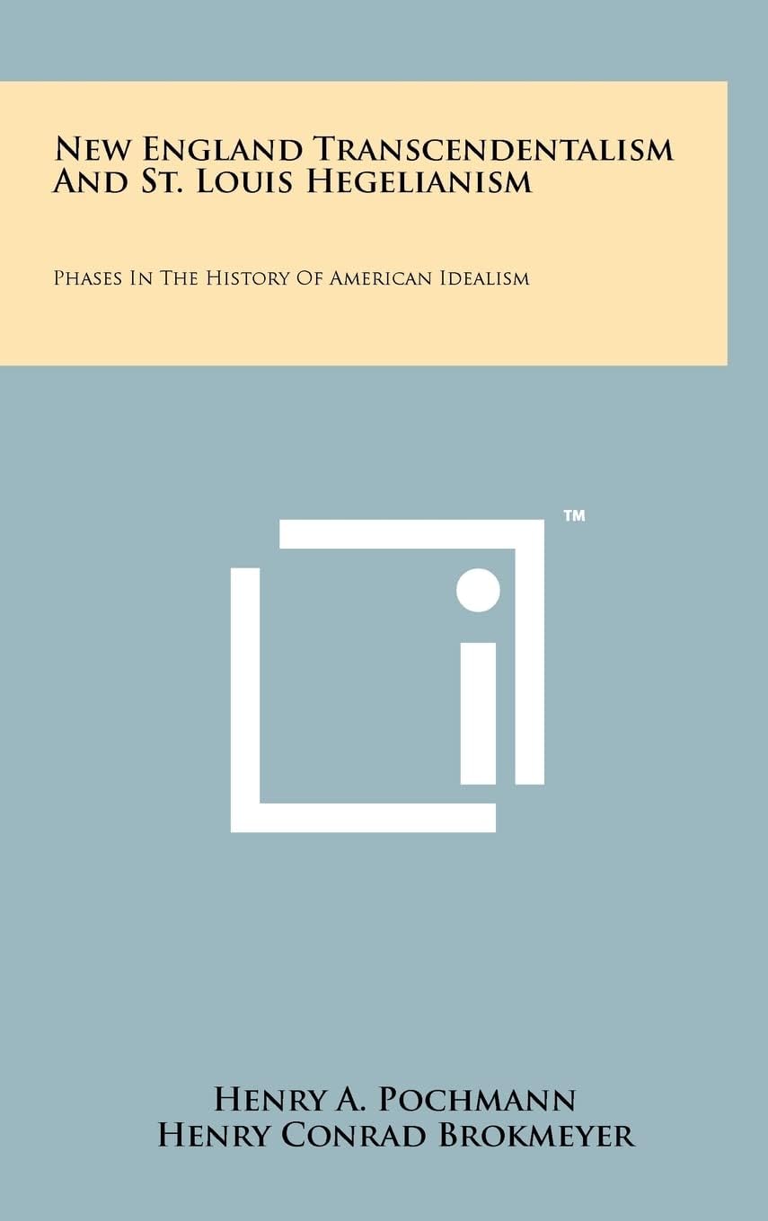 New England Transcendentalism and St. Louis Hegelianism: Phases in the History of American Idealism