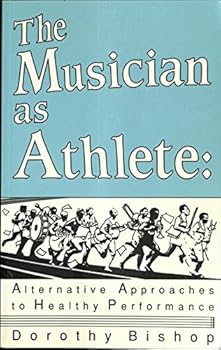 Paperback The Musician as Athlete: Alternative Approaches to Healthy Performance Book