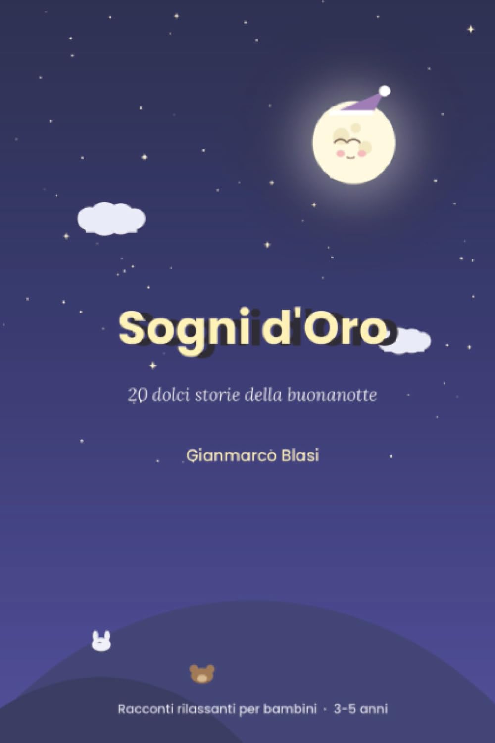 Sogni d'Oro: 20 dolci storie della buonanotte Racconti rilassanti per bambini dai 3 ai 5 anni