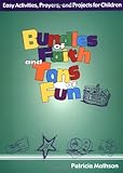 Bundles of Faith and Tons of Fun: Easy Activities, Prayers, and Projects for Children