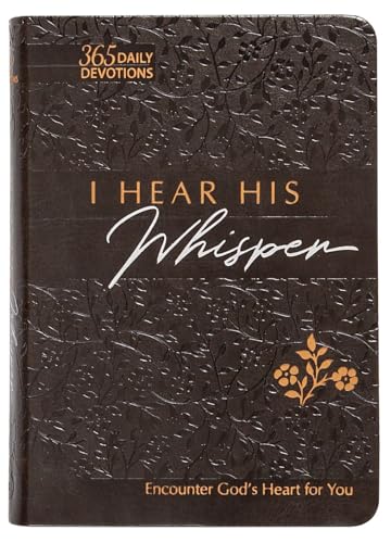 I Hear His Whisper: Encounter God's Heart for You, 365 Daily Devotions (The Passion Translation) (Imitation Leather) – Daily Messages of God's Love, Perfect Gift for Friends, Family, Birthdays, Holidays, and More.