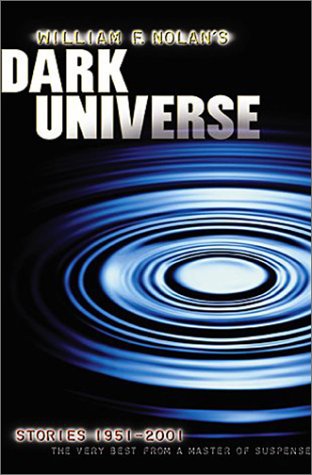 William F. Nolan's Dark Universe: Stories 1951-... 1588810356 Book Cover