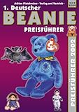  1. Deutscher Beanie Preisführer 2002: Mit Beanie Babies, Beanie Buddies, Teenie Beanie Babies, Attic Treasures, Beanie Kids u. Zodiac\'s