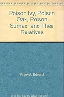 Poison Ivy, Poison Oak, Poison Sumac, and Their Relatives 0940168189 Book Cover