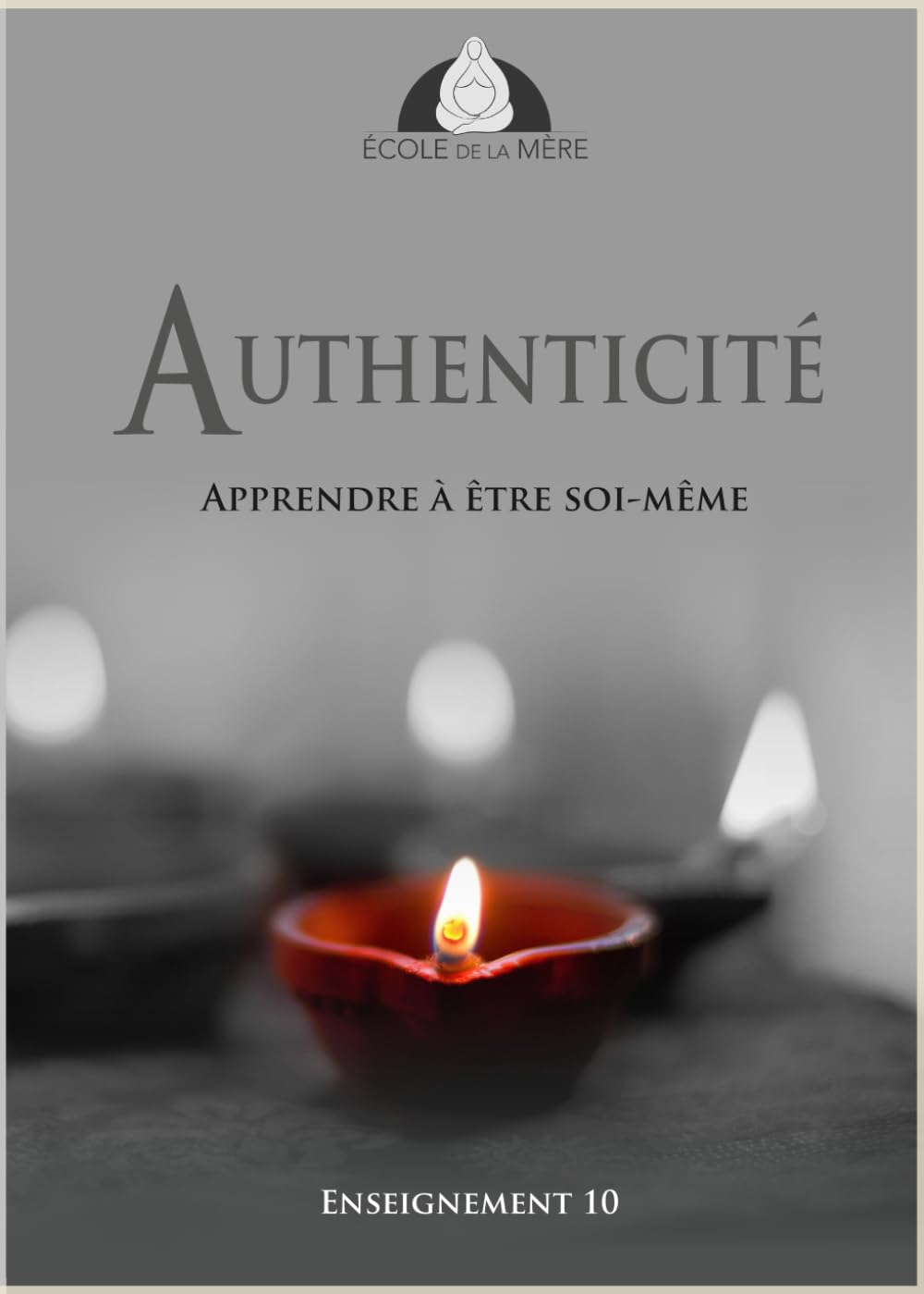 Authenticité: Apprendre à être soi-même (École de la Mère)