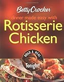 Betty Crocker Dinner Made Easy with Rotisserie Chicken: Build a Meal Tonight! (Betty Crocker Books)