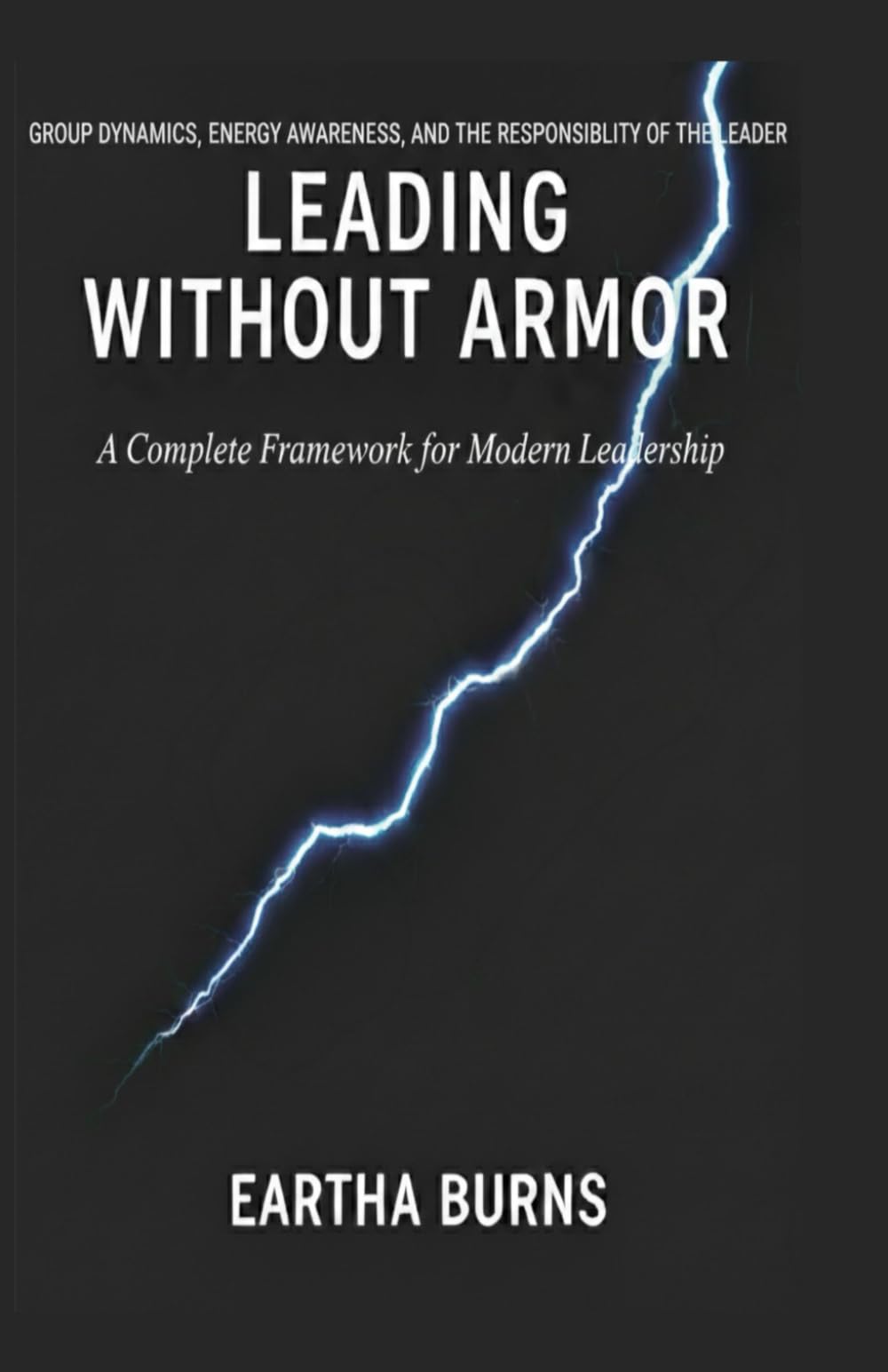 LEADING WITHOUT ARMOR: A Complete Framework for Modern Leadership