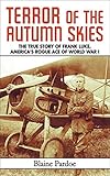 Terror of the Autumn Skies: The True Story of Frank Luke, America's Rogue Ace of World War I (English Edition)