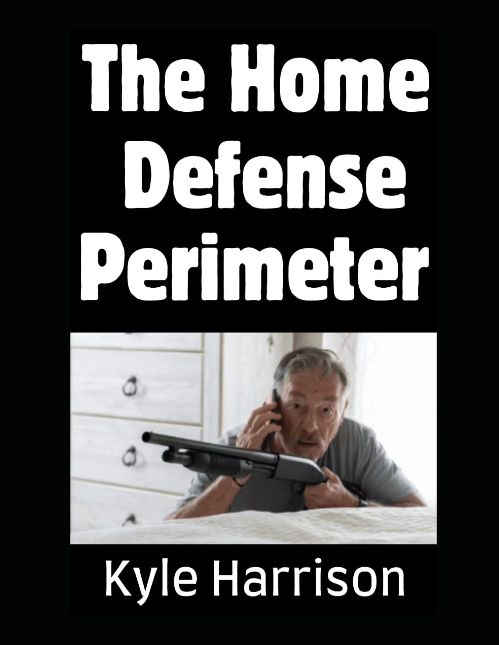 The Home Defense Perimeter: How To Set Up An Impregnable Defensive Perimeter Around Your Home For SHTF (Preparedness Post with Kyle Harrison)