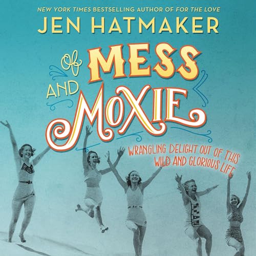 Jen Hatmaker's Of Mess and Moxie episode artwork