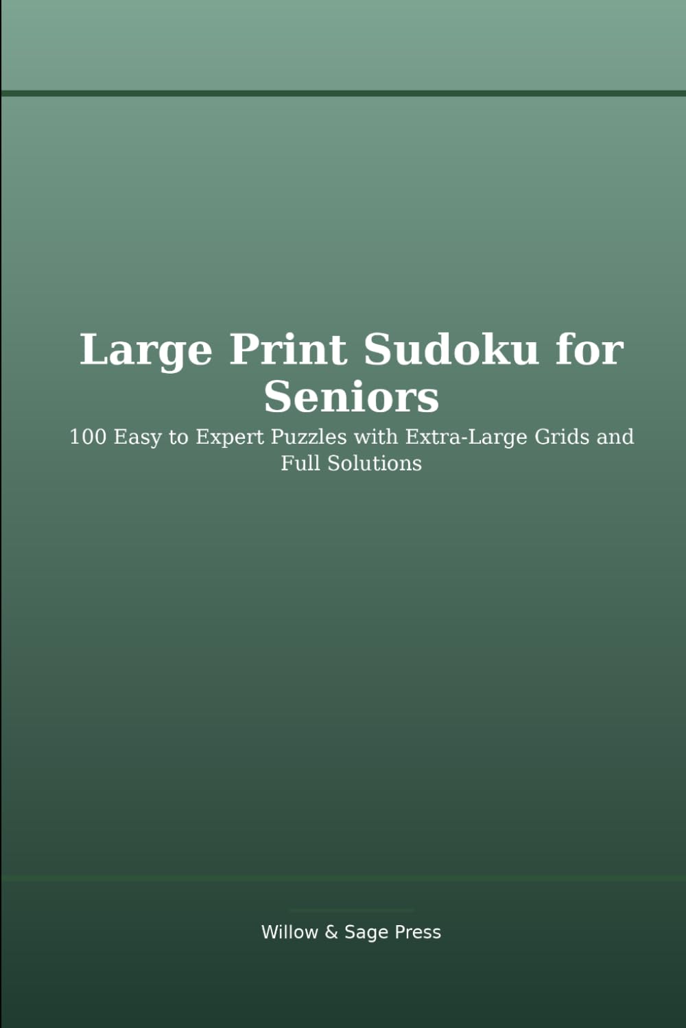 Large Print Sudoku for Seniors: 100 Easy to Expert Puzzles with Extra-Large Grids and Full Solutions