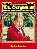  Der Bergdoktor 2062 - Heimatroman: Tapfere Katharina