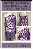 Asymmetric Bare Shoulder Shawl Top Seamless Lace Crochet Motif Pattern: A modern lace crochet pattern