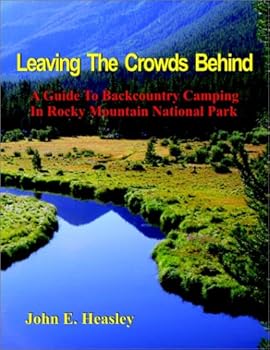 Paperback Leaving The Crowds Behind: A Guide To Backcountry Camping In Rocky Mountain National Park Book