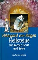Hildegard von Bingen. Heilsteine. Für Körper, Geist und Seele 3932131452 Book Cover