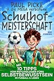 Paul Picke & die MEGA verbotene Schulhof-Meisterschaft: Mit 10 Tipps vom Psychologen fürs Selbstbewusstsein im Fußball & Leben. Ein spannendes & ... ab 8 Jahren. Geschenk für Jungs & Mädchen.