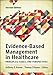 Evidence-Based Management in Healthcare: Principles, Cases, and Perspectives, Second Edition (AUPHA/HAP Book)