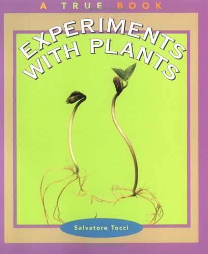Experiments with Plants (True Books: Science Ex... 0516273515 Book Cover