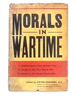 Morals in Wartime: 1. General Survery From Ancient Times; 2. Morals in the First World War; 3. Morals in the Second World War B000K0M1JS Book Cover