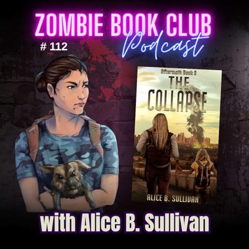 『'The Collapse' with special guest Alice B. Sullivan | Zombie Book Club Ep 112』のカバーアート