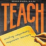 Teach: Creating Independently Responsible Learners