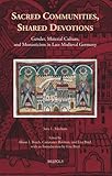 Sacred Communities, Shared Devotions: Gender, Material Culture, and Monasticism in Late Medieval Germany (Medieval Women: Texts and Contexts)