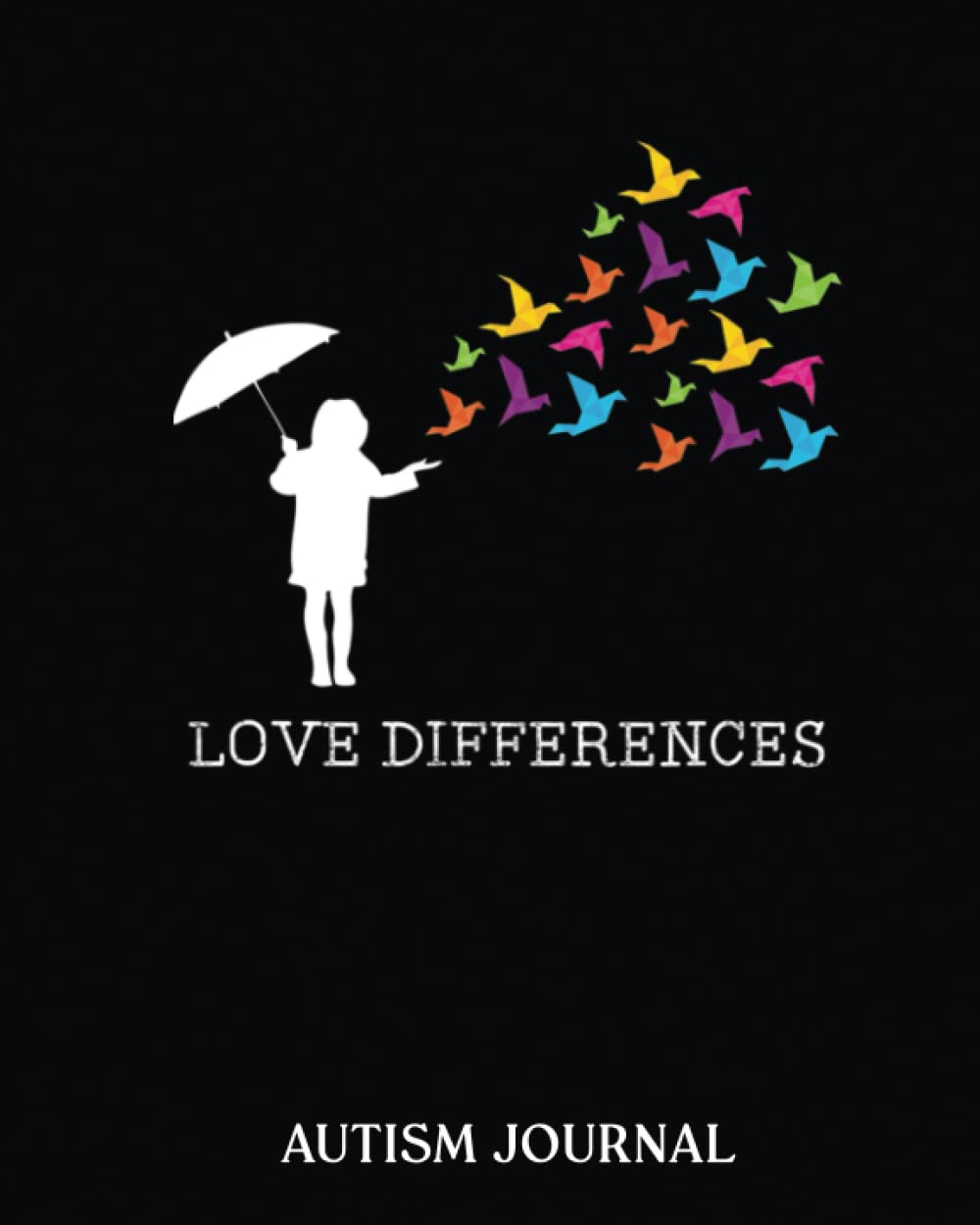 Autism Awareness Love Differences: Autism Journal A 24 week workbook for parents, teacher to keep track of therapy goals, appointments, and activities