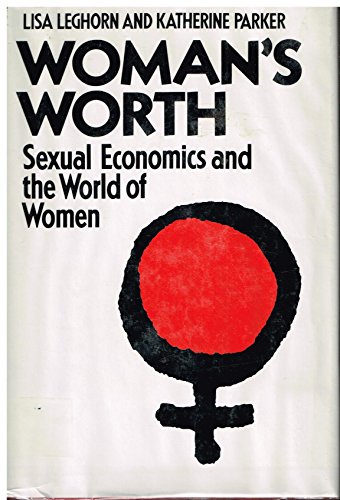 Woman's Worth: Sexual Economics and the World o... 0710008368 Book Cover