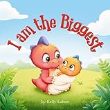 I am the Biggest: How to Be a Big Sister or Brother Book for Toddlers 3-4-5-Year-Olds | A Gift for a Big Sister or Brother | Fun Dinosaur Story (How to Be a Big Brother or Sister 3)