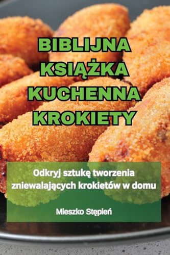 Biblijna KsiĄŻka Kuchenna Krokiety (Polish Edition)
