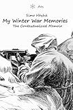 Simo Häyhä: My Winter War Memories: The Contextualized Memoir