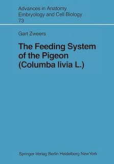 The Feeding System of the Pigeon (Columba livia L.) (Advances in Anatomy, Embryology and Cell Biology, 73)