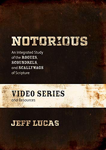 Notorious Video Series And Resources: An Integrated Study Of The Rogues, Scoundrels, And Scallywags Of Scripture