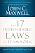 The 17 Indisputable Laws of Teamwork: Embrace Them and Empower Your Team