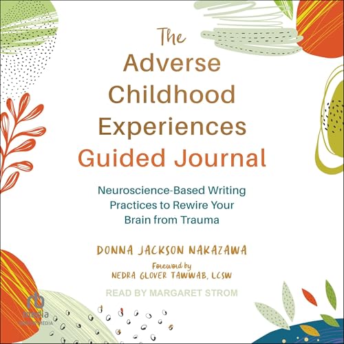 The Adverse Childhood Experiences Guided Journal by Donna Jackson Nakazawa, Nedra Glover Tawwab LCSW - foreword episode artwork