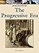 The Progressive Era (American History)