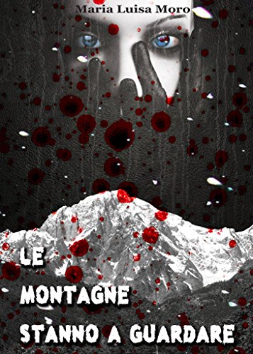 Le montagne stanno a guardare: Un altro caso per il commissario Caluso (Italian Edition) par [Marialuisa Moro]
