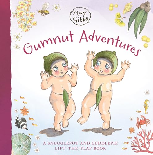 Gumnut Adventures: A Snugglepot and Cuddlepie Lift-the-Flap Book (May Gibbs)