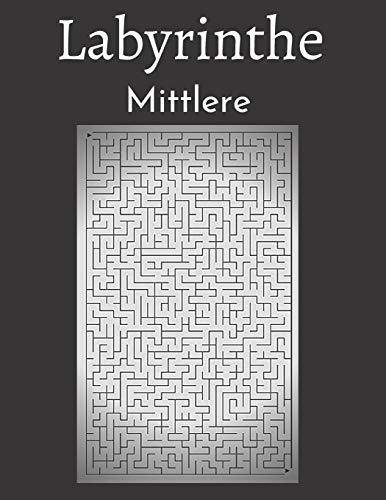 Labyrinthe Mittlere: 200 Labyrinthe mit Lösungen | Mittelstufe | Für Kinder, Jugendliche, Erwachsene und Senioren (German Edition)