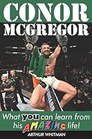 Conor McGregor: What You Can Learn from His Amazing Life (Inspirational books for kids) 1980958343 Book Cover