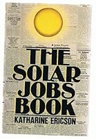 The Solar Jobs Book: How to Take Part in the New Movement Toward Energy Self-Sufficiency 0931790123 Book Cover