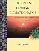 Religion and Global Climate Change: A Handbook for Faith Leaders and Climate Activists 1502524988 Book Cover