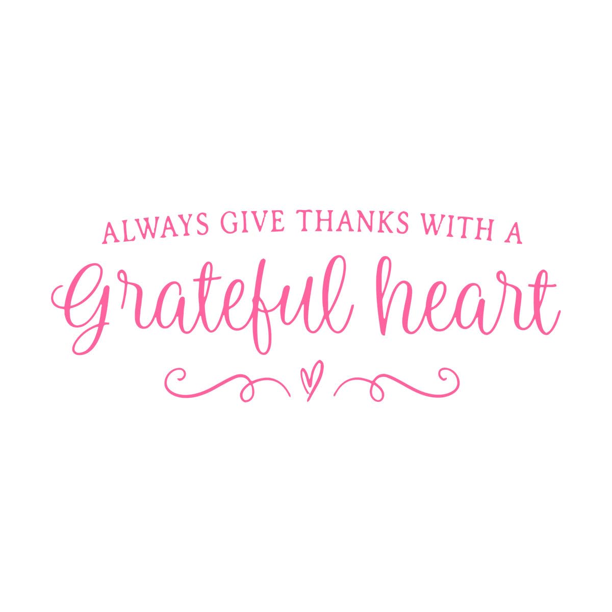 Always Give Thanks with A Grateful Heart Vinyl Lettering Wall Decal Thanksgiving Decor Christian Thessalonians 5:18 Quote Small - 22x57cm
