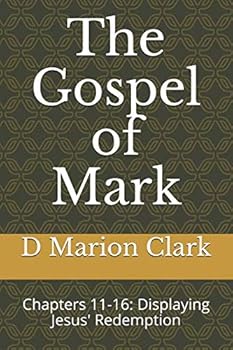 Paperback The Gospel of Mark: Chapters 11-16: Displaying Jesus' Redemption Book