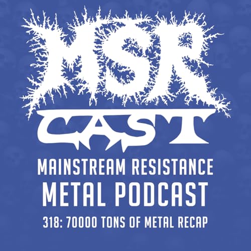 MSRcast 318: 70000 Tons of Metal 2026 Recap
