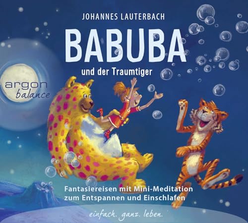 Babuba und der Traumtiger: Fantasiereisen zum Entspannen und Einschlafen (Babuba – Fantasiereisen für Kinder ab 2 Jahren, Band 3)