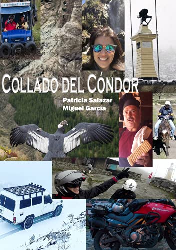 Collado del Cóndor : En Busca de la Nieve Pico El Águila (Nuestros Viajes en Moto por El Mundo. Guía de Paradas, Rutas Hoteles, Restaurantes. nº 3)