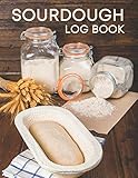 Sourdough Log Book: Sourdough Loaf Recipe Notebook For Home Bakers (UK Edition) (Sourdough Bread...